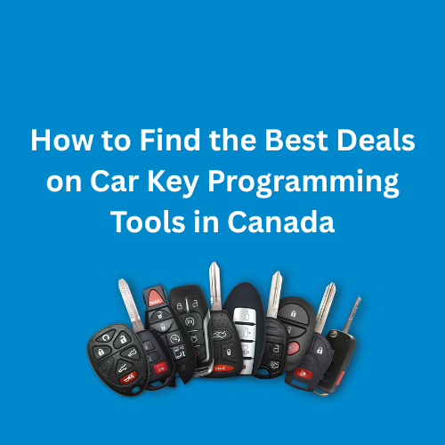 How to Find the Best Deals on Car Key Programming Tools in Canada